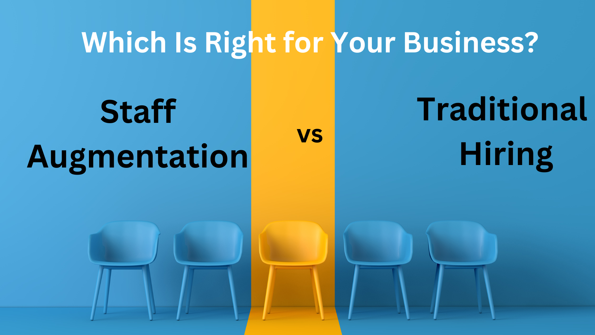 Staff Augmentation vs. Traditional Hiring: Which Is Right for Your Business